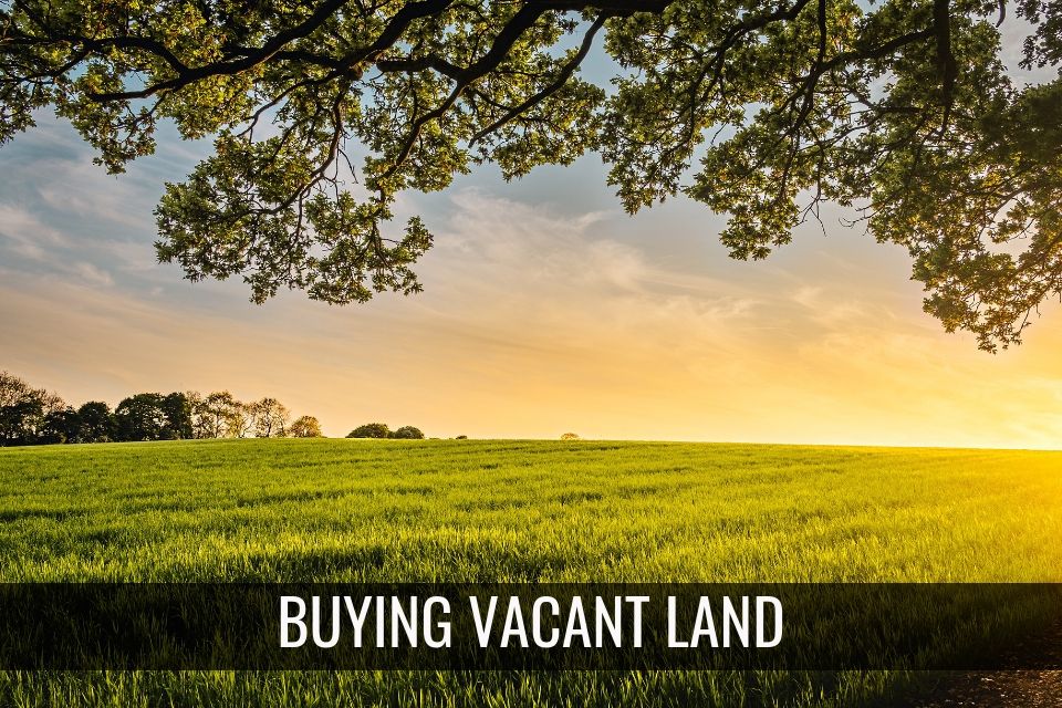 Top Tips When Buying Vacant Land