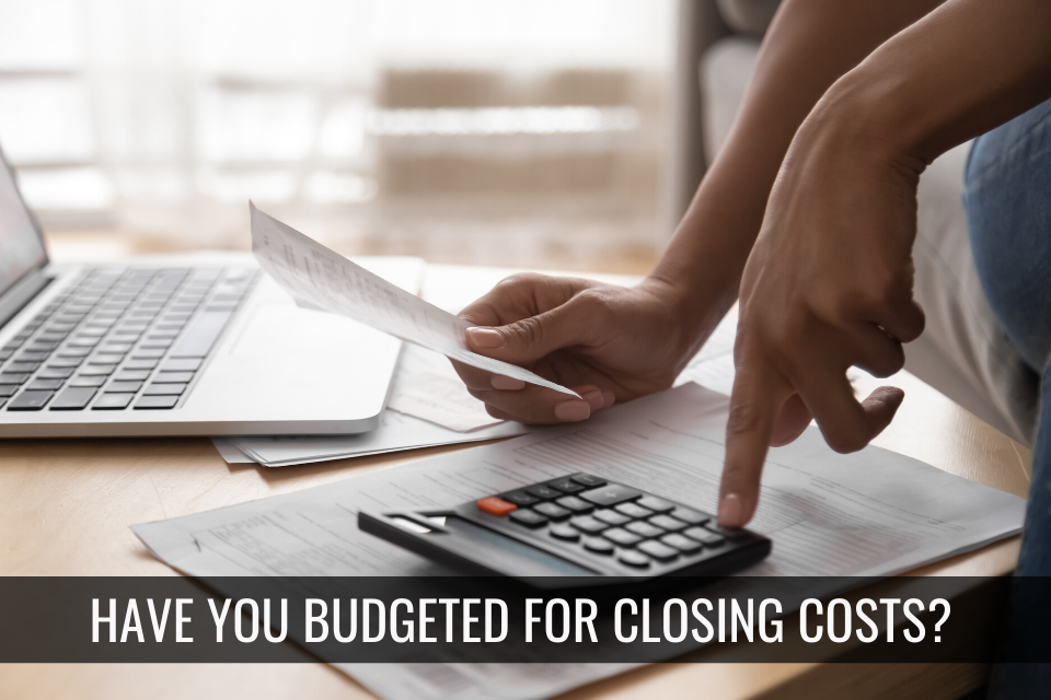 Did You Remember to Budget for Closing Costs?