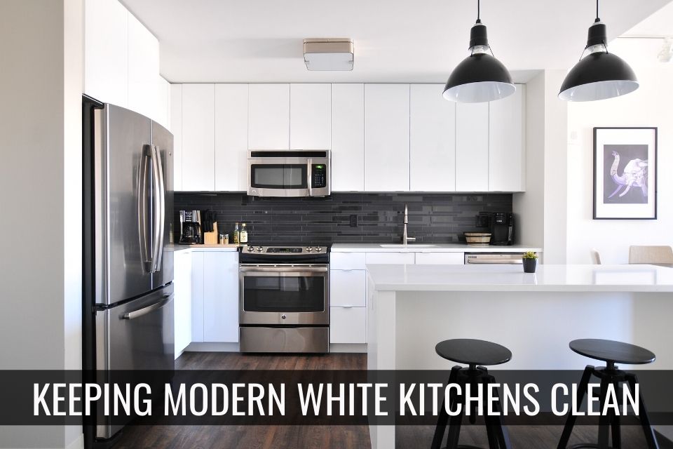Keeping Modern White Kitchens Clean