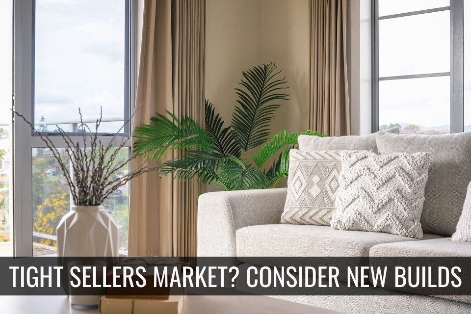 Tight Sellers’ Market – Consider New Builds
