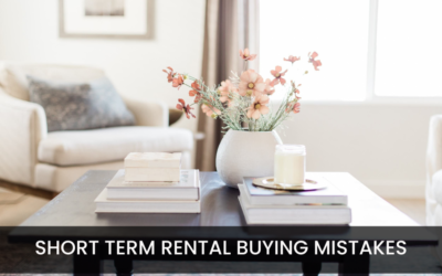 Avoid Short Term Rental Home Mistakes Before You Buy